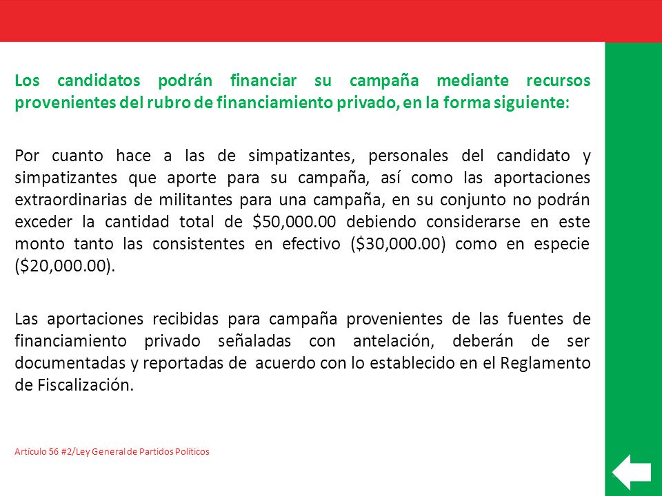 Los candidatos podrán financiar su campaña mediante recursos provenientes del rubro de financiamiento privado, en la forma siguiente: