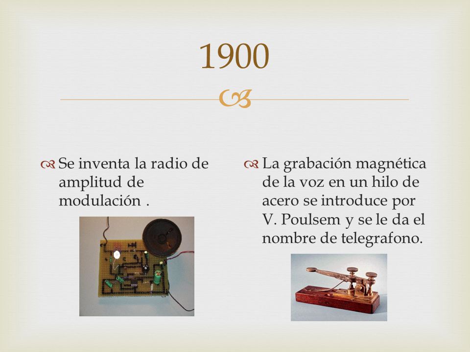1900 Se inventa la radio de amplitud de modulación .