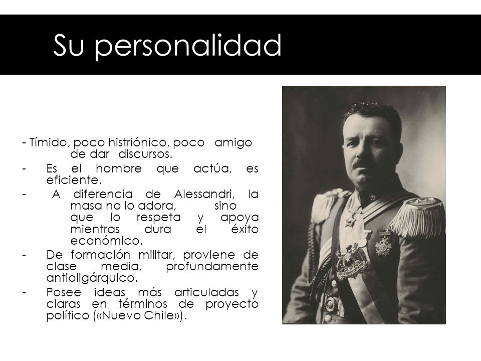 Su personalidad - Tímido, poco histriónico, poco amigo de dar discursos. Es el hombre que actúa, es eficiente.