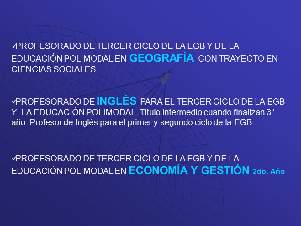 PROFESORADO DE TERCER CICLO DE LA EGB Y DE LA EDUCACIÓN POLIMODAL EN GEOGRAFÍA CON TRAYECTO EN CIENCIAS SOCIALES
