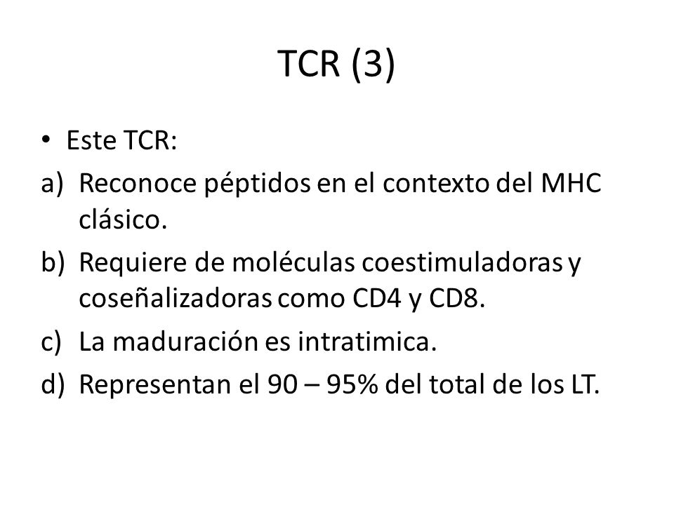 TCR (3) Este TCR: Reconoce péptidos en el contexto del MHC clásico.