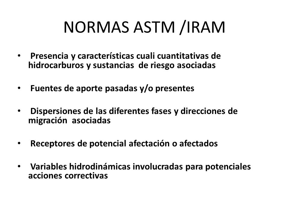 NORMAS ASTM /IRAM Presencia y características cuali cuantitativas de hidrocarburos y sustancias de riesgo asociadas.
