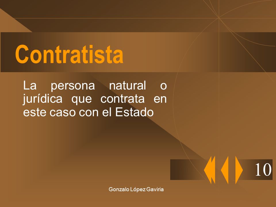 Contratista La persona natural o jurídica que contrata en este caso con el Estado.
