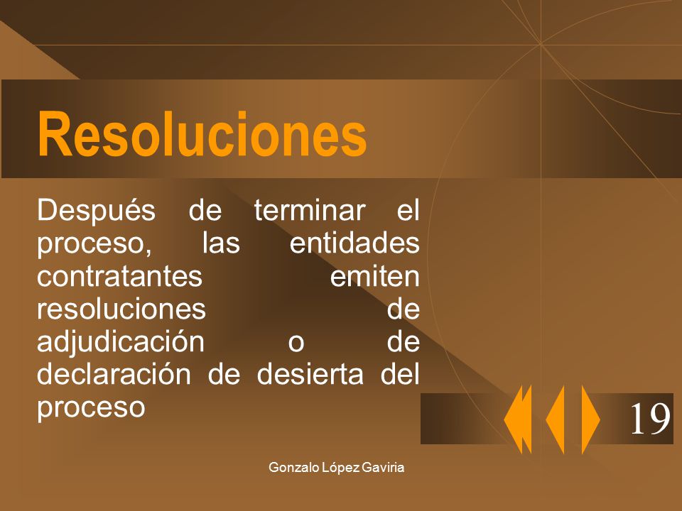 Resoluciones Después de terminar el proceso, las entidades contratantes emiten resoluciones de adjudicación o de declaración de desierta del proceso.