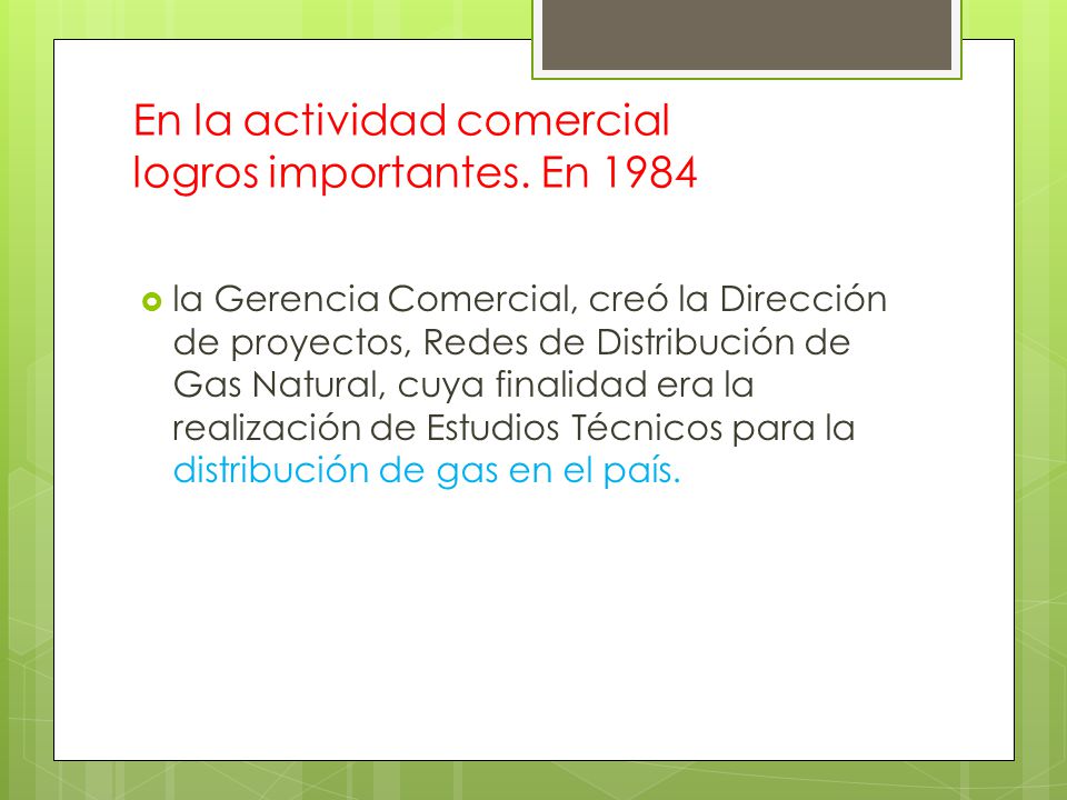 En la actividad comercial logros importantes. En 1984