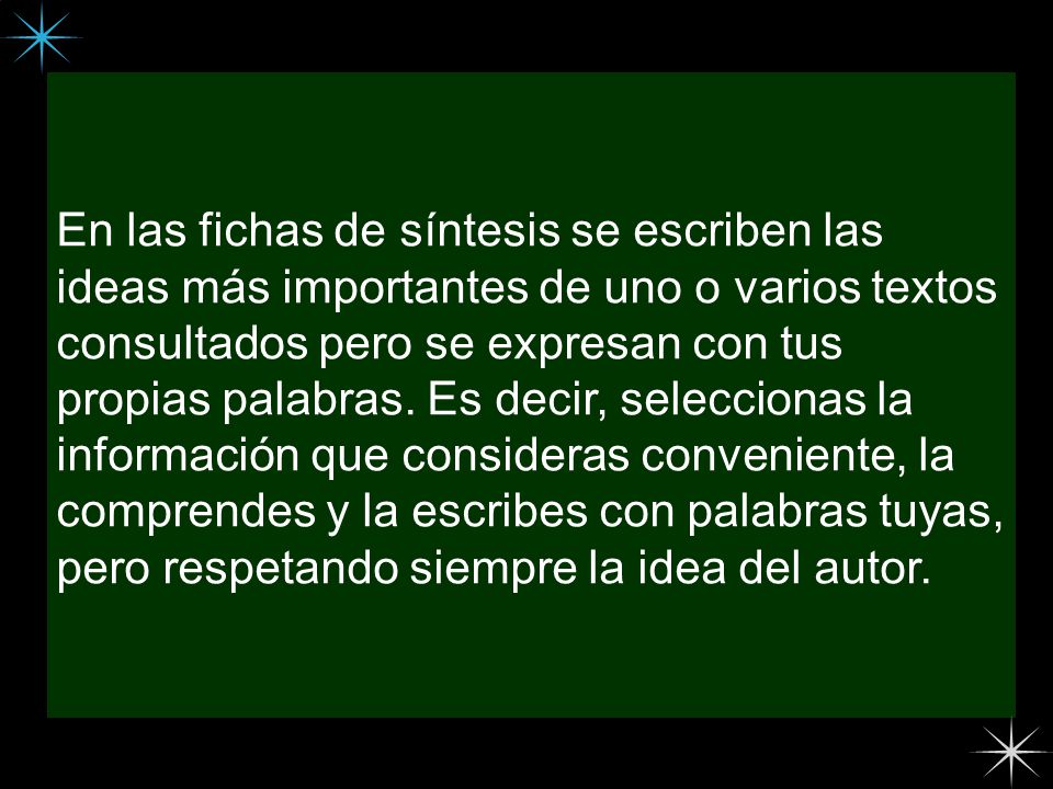 En las fichas de síntesis se escriben las ideas más importantes de uno o varios textos consultados pero se expresan con tus propias palabras.