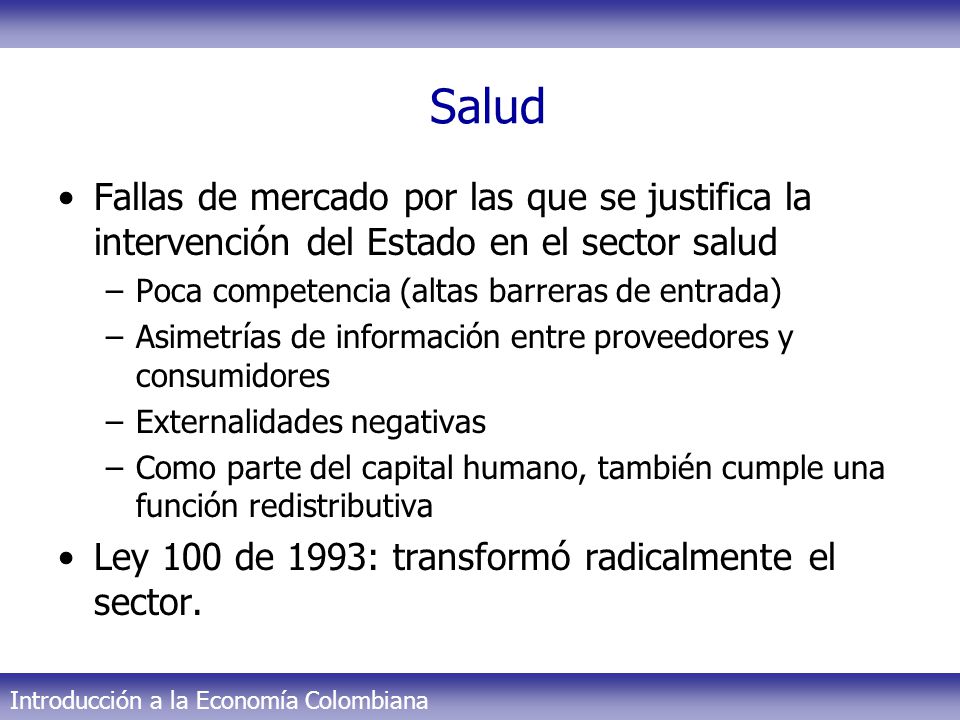 Salud Fallas de mercado por las que se justifica la intervención del Estado en el sector salud. Poca competencia (altas barreras de entrada)