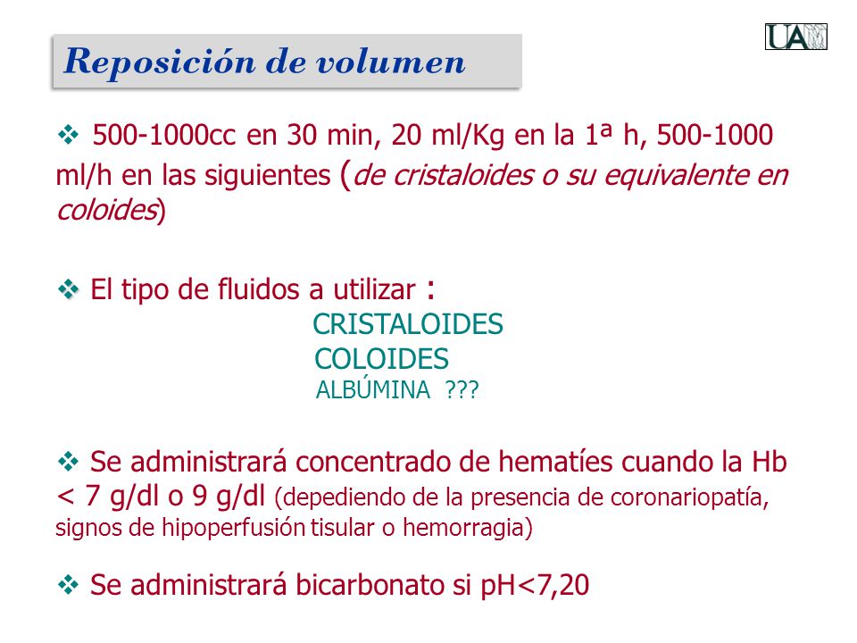Reposición de volumen cc en 30 min, 20 ml/Kg en la 1ª h, ml/h en las siguientes (de cristaloides o su equivalente en coloides)
