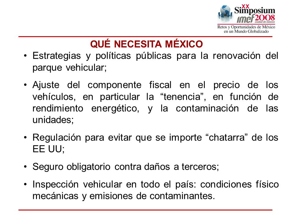 QUÉ NECESITA MÉXICO Estrategias y políticas públicas para la renovación del parque vehicular;