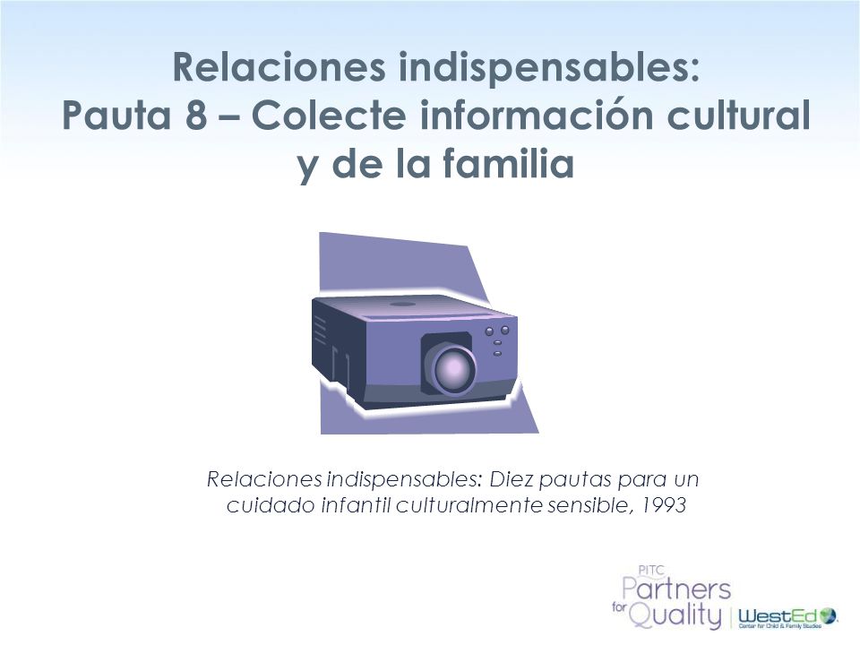 Relaciones indispensables: Pauta 8 – Colecte información cultural y de la familia