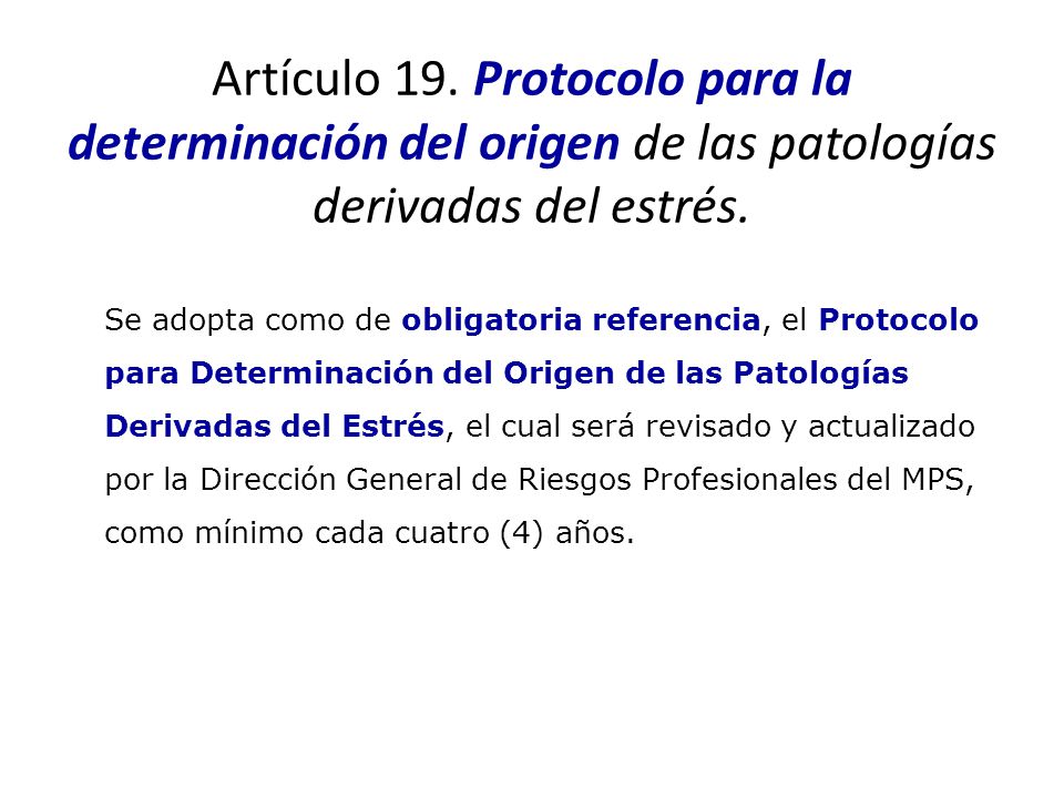 Artículo 19. Protocolo para la determinación del origen de las patologías derivadas del estrés.