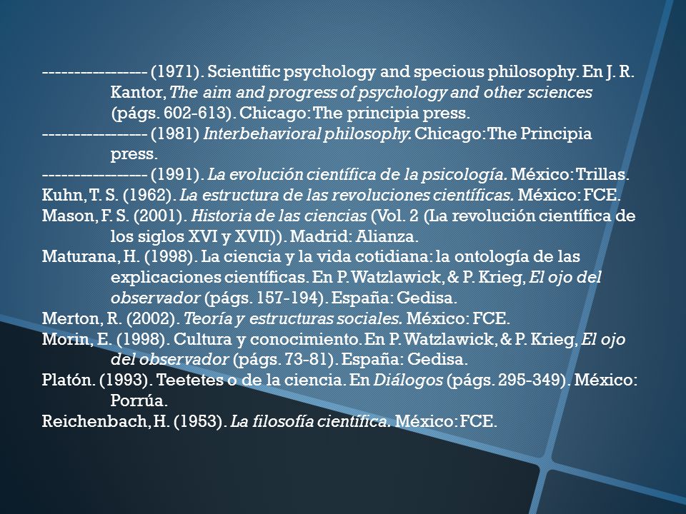 (1971). Scientific psychology and specious philosophy. En J. R. Kantor, The aim and progress of psychology and other sciences (págs ). Chicago: The principia press.