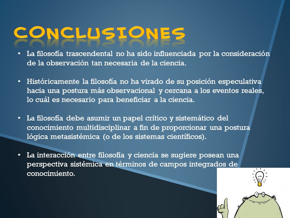La filosofía trascendental no ha sido influenciada por la consideración de la observación tan necesaria de la ciencia.