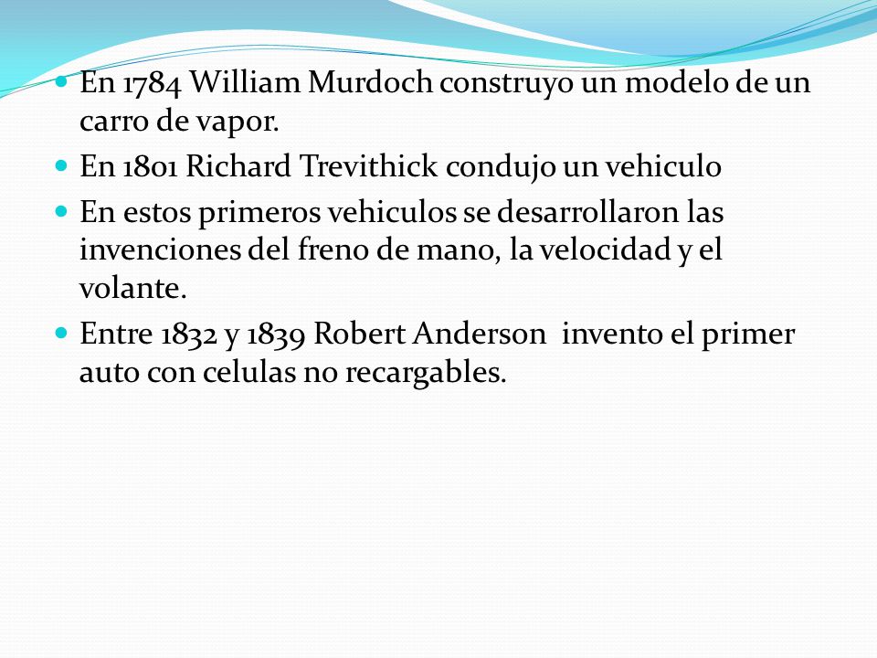 En 1784 William Murdoch construyo un modelo de un carro de vapor.