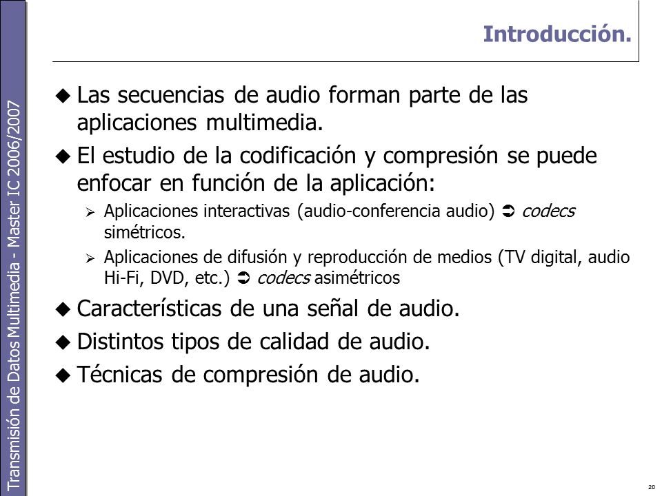 Las secuencias de audio forman parte de las aplicaciones multimedia.