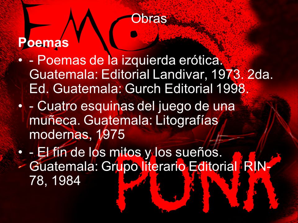 Obras Poemas. - Poemas de la izquierda erótica. Guatemala: Editorial Landivar, da. Ed. Guatemala: Gurch Editorial