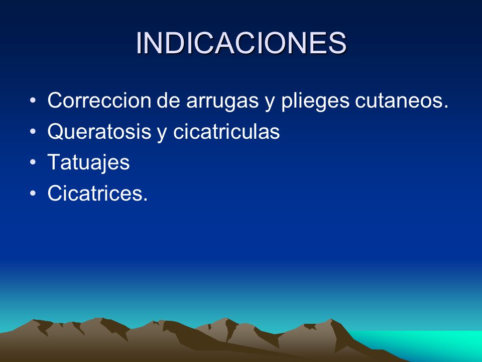 INDICACIONES Correccion de arrugas y plieges cutaneos.