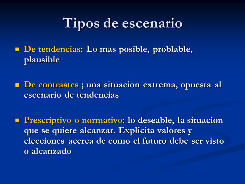 Tipos de escenario De tendencias: Lo mas posible, problable, plausible