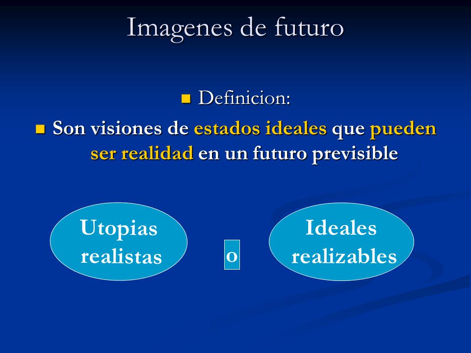 Imagenes de futuro Utopias realistas Ideales realizables o Definicion: