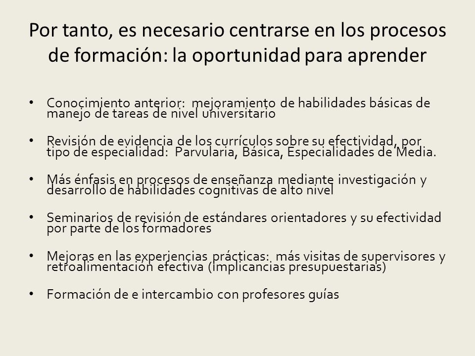 Por tanto, es necesario centrarse en los procesos de formación: la oportunidad para aprender