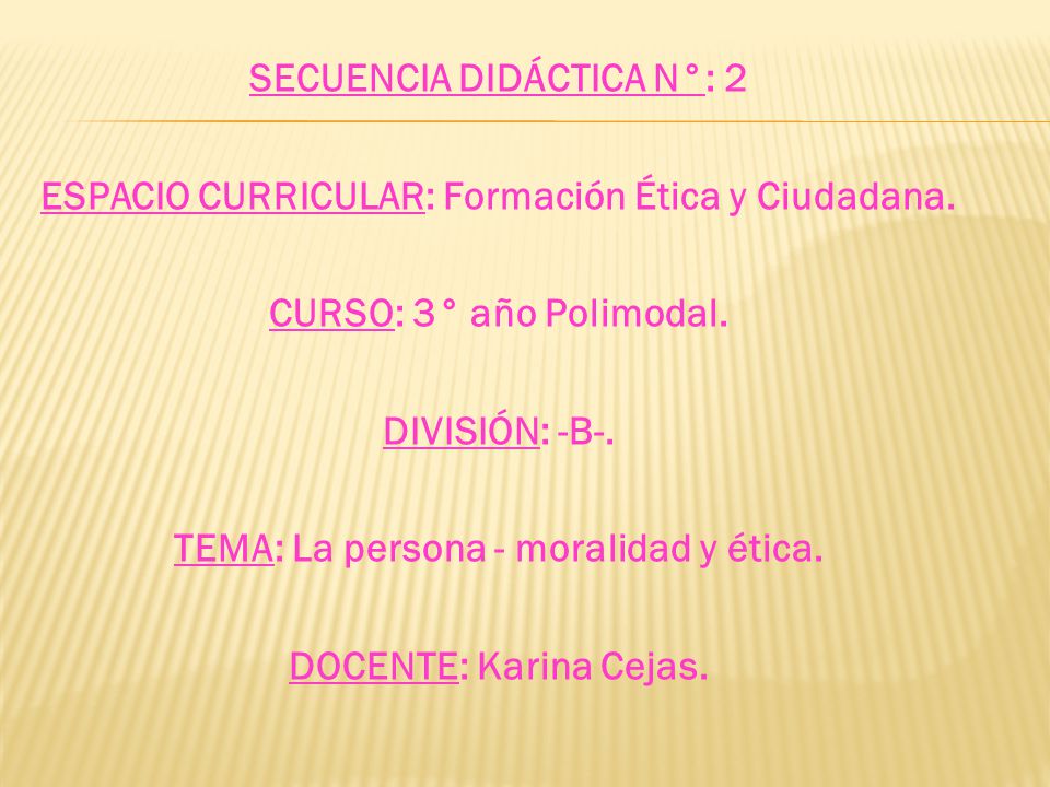 SECUENCIA DIDÁCTICA N°: 2 ESPACIO CURRICULAR: Formación Ética y Ciudadana.