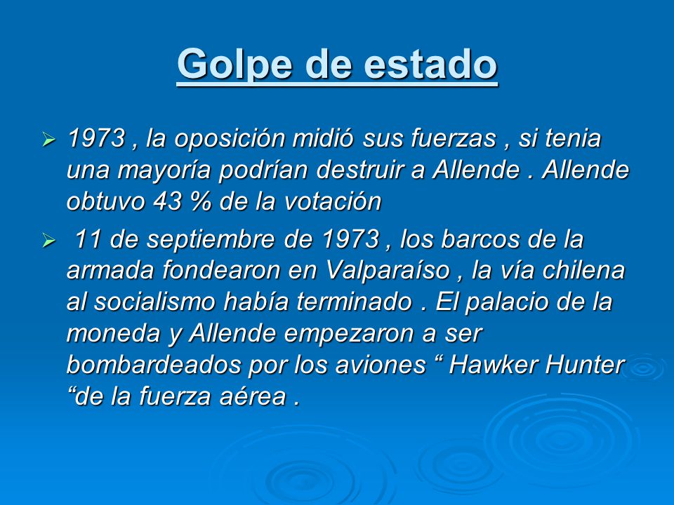 Golpe de estado 1973 , la oposición midió sus fuerzas , si tenia una mayoría podrían destruir a Allende . Allende obtuvo 43 % de la votación.