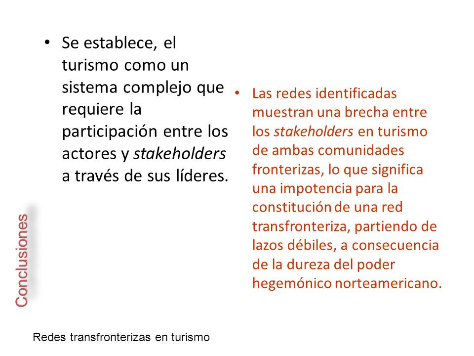 Se establece, el turismo como un sistema complejo que requiere la participación entre los actores y stakeholders a través de sus líderes.