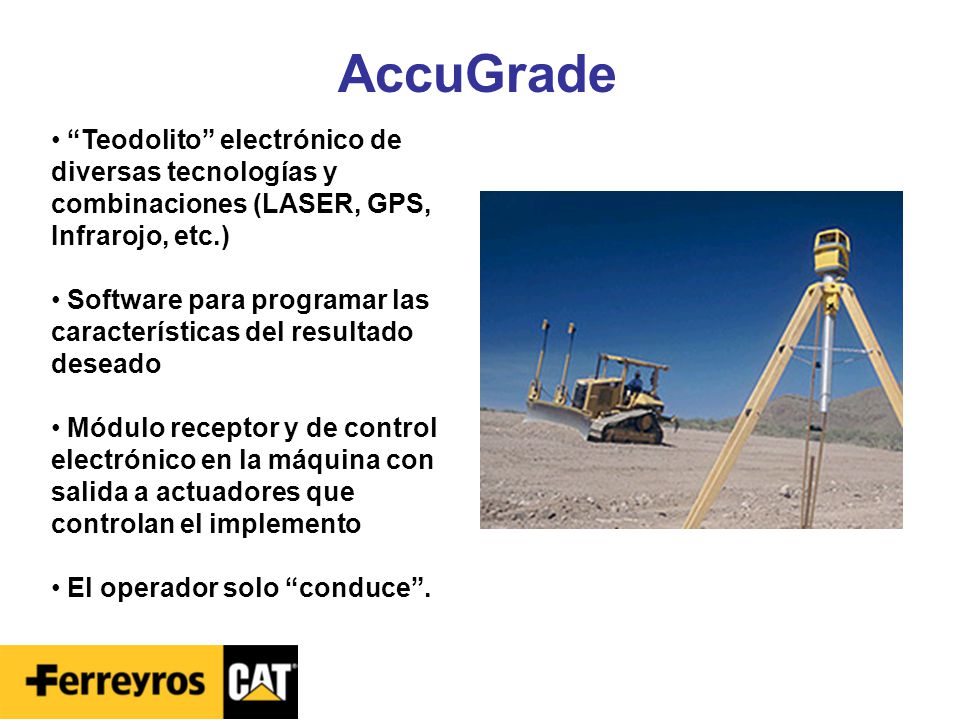AccuGrade Teodolito electrónico de diversas tecnologías y combinaciones (LASER, GPS, Infrarojo, etc.)