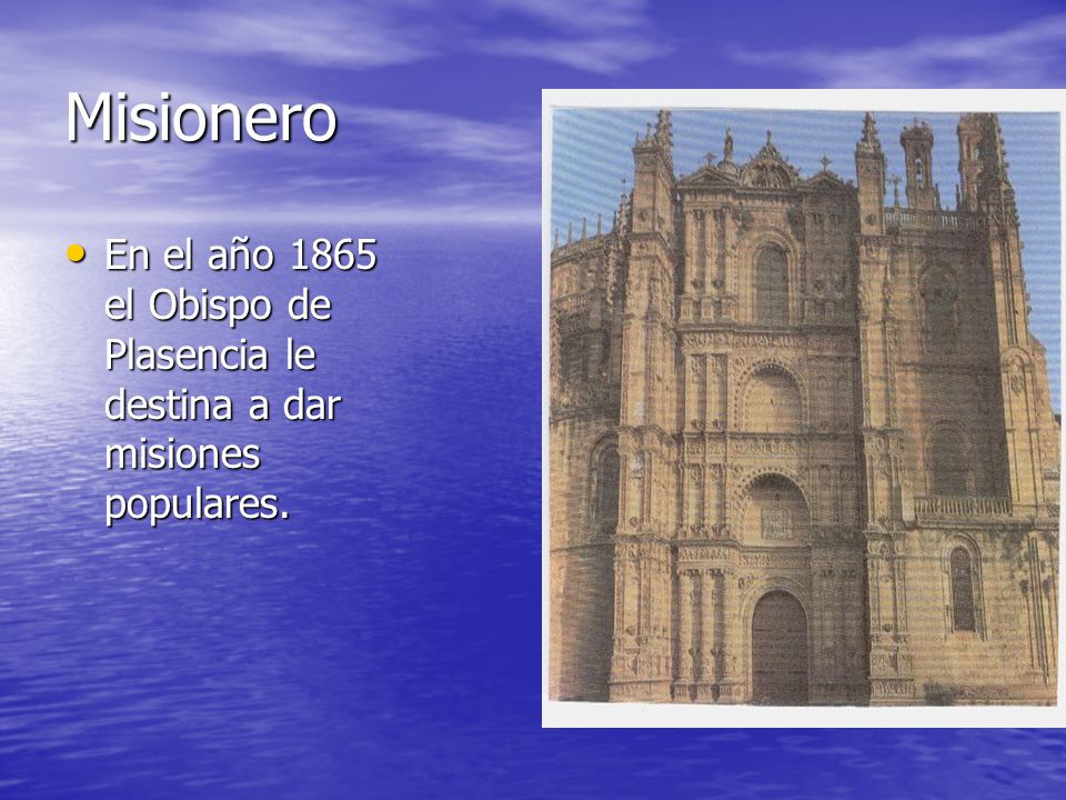 Misionero En el año 1865 el Obispo de Plasencia le destina a dar misiones populares.
