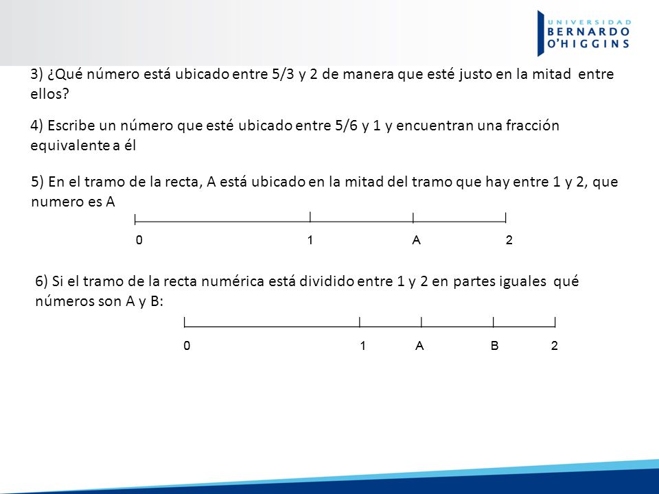 3) ¿Qué número está ubicado entre 5/3 y 2 de manera que esté justo en la mitad entre ellos