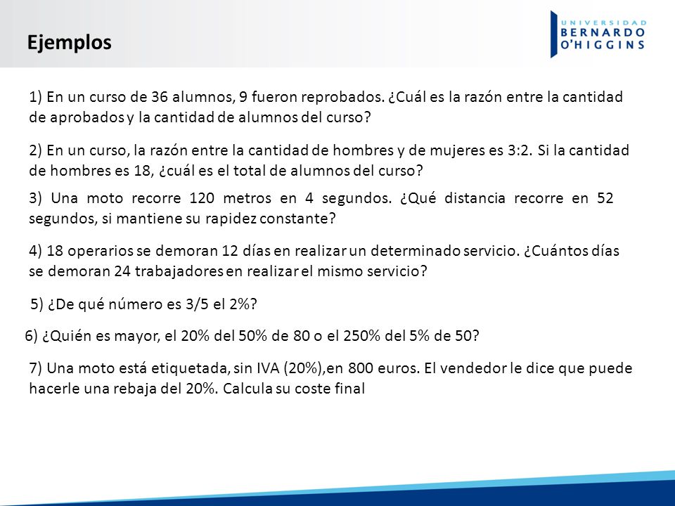 Ejemplos 1) En un curso de 36 alumnos, 9 fueron reprobados. ¿Cuál es la razón entre la cantidad de aprobados y la cantidad de alumnos del curso