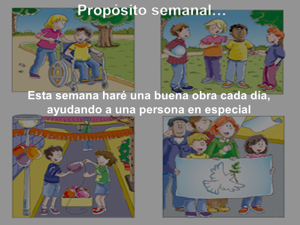 Propósito semanal… Esta semana haré una buena obra cada día, ayudando a una persona en especial