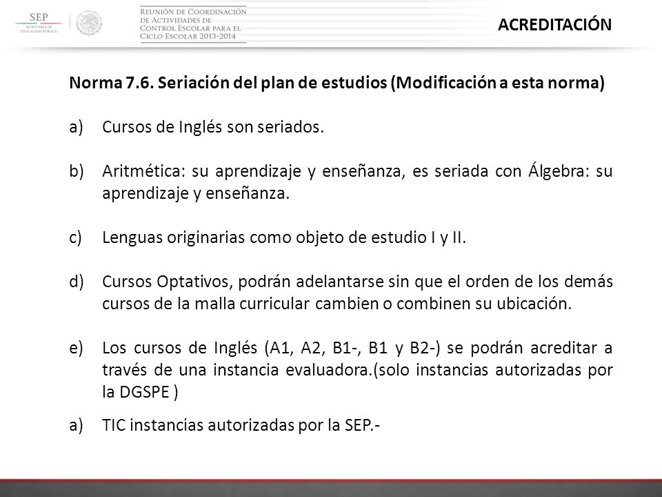 ACREDITACIÓN Norma 7.6. Seriación del plan de estudios (Modificación a esta norma) Cursos de Inglés son seriados.