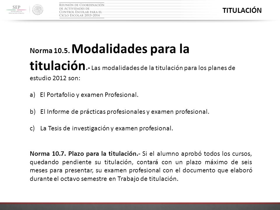 TITULACIÓN Norma Modalidades para la titulación.- Las modalidades de la titulación para los planes de estudio 2012 son: