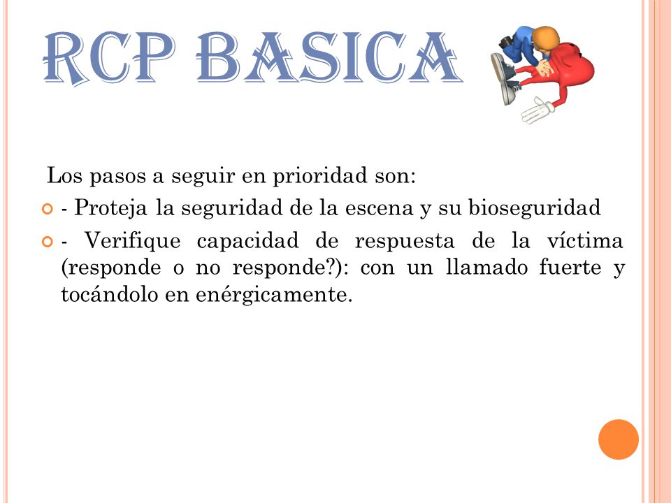 RCP BASICA Los pasos a seguir en prioridad son: