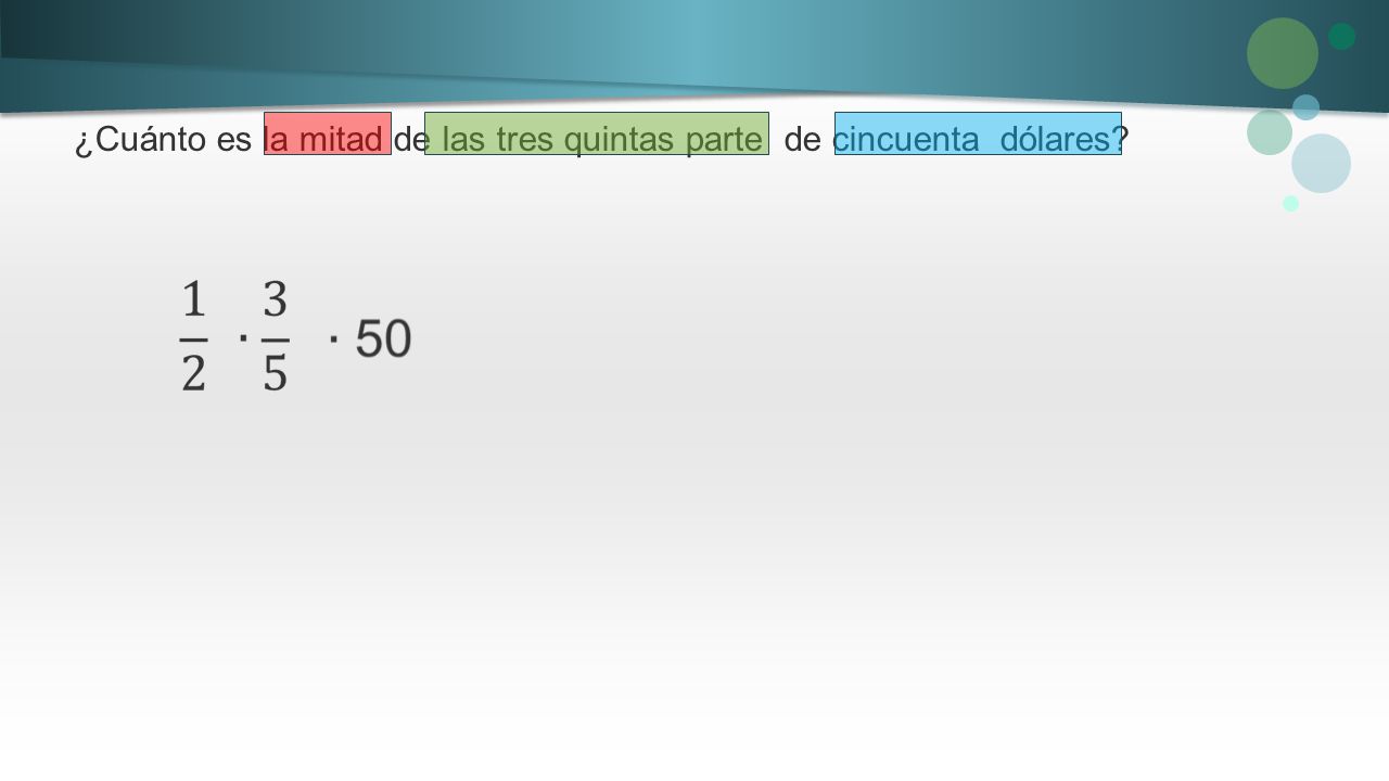 ¿Cuánto es la mitad de las tres quintas parte de cincuenta dólares