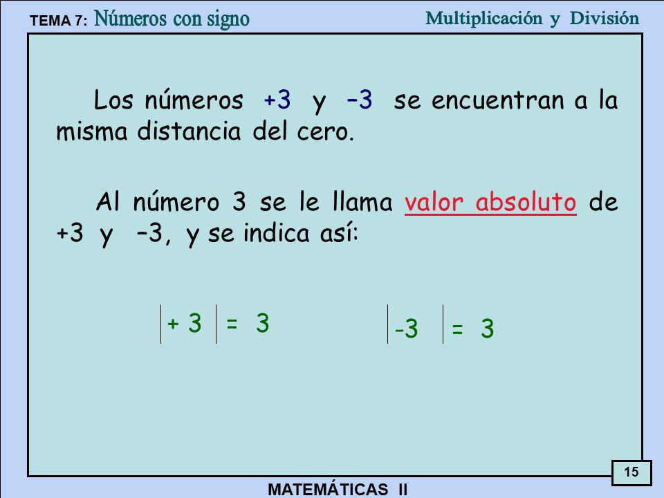 Los números +3 y –3 se encuentran a la misma distancia del cero.