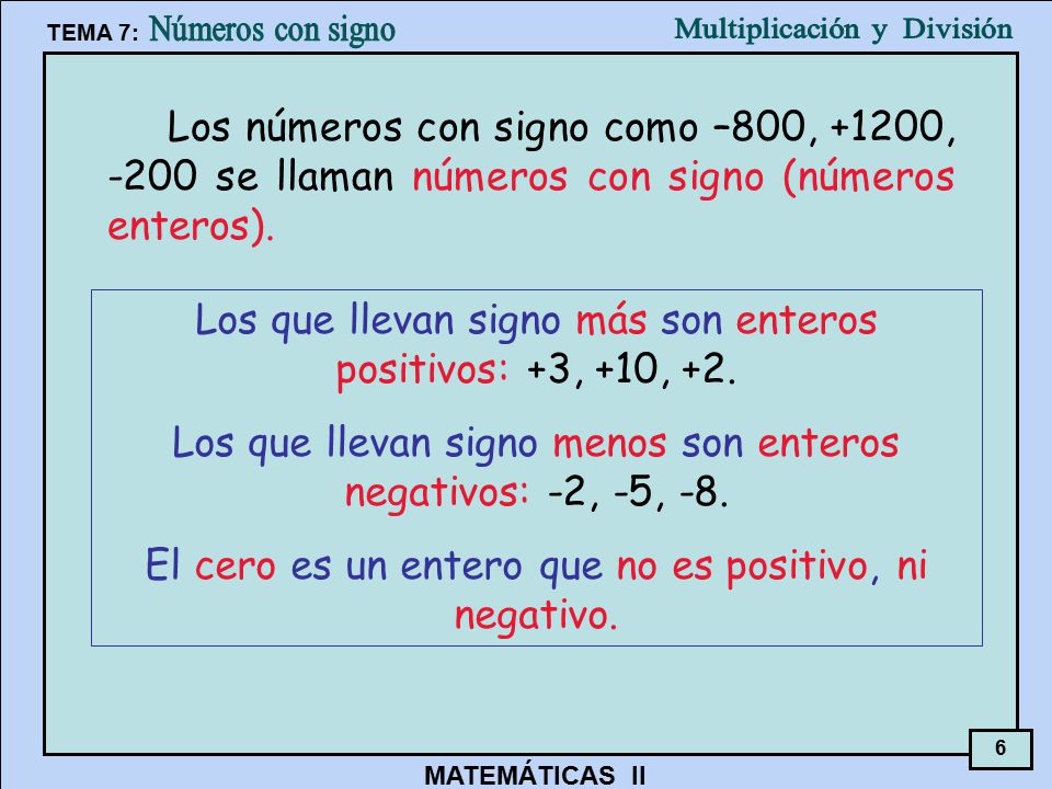 Los que llevan signo más son enteros positivos: +3, +10, +2.