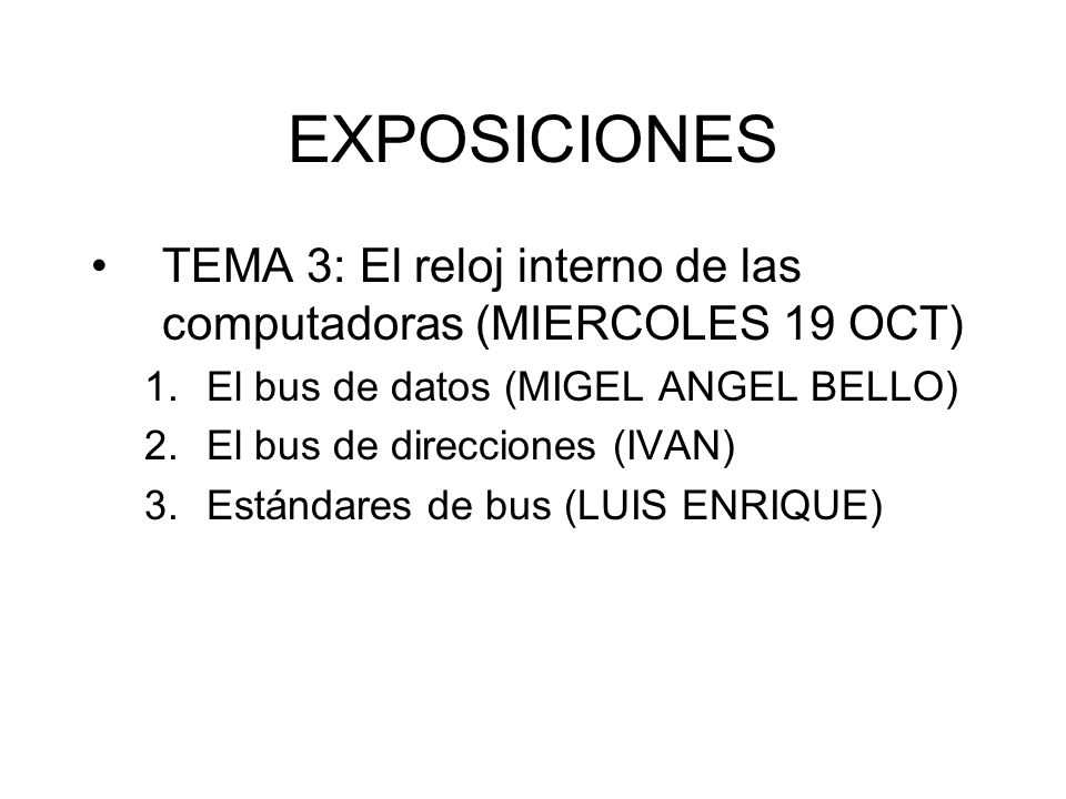 EXPOSICIONES TEMA 3: El reloj interno de las computadoras (MIERCOLES 19 OCT) El bus de datos (MIGEL ANGEL BELLO)