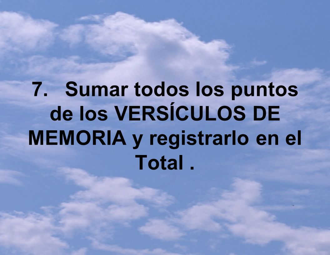 7. Sumar todos los puntos de los VERSÍCULOS DE MEMORIA y registrarlo en el Total .
