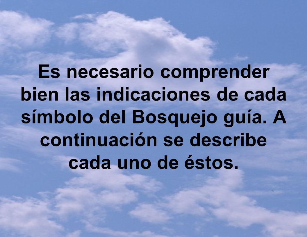 Es necesario comprender bien las indicaciones de cada símbolo del Bosquejo guía.