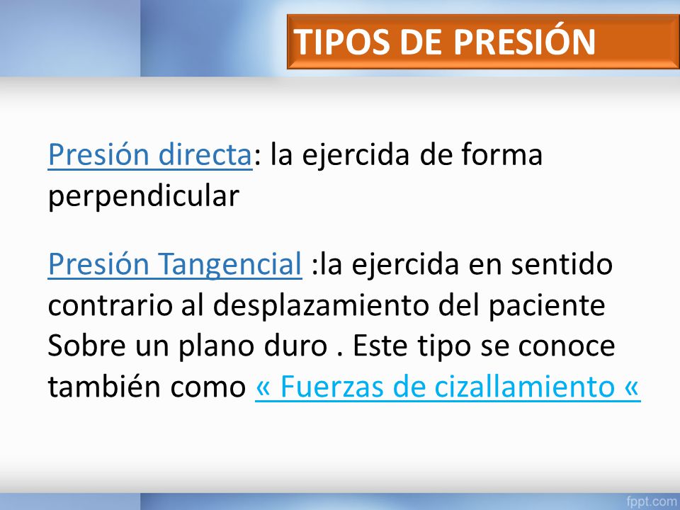 TIPOS DE PRESIÓN Presión directa: la ejercida de forma perpendicular