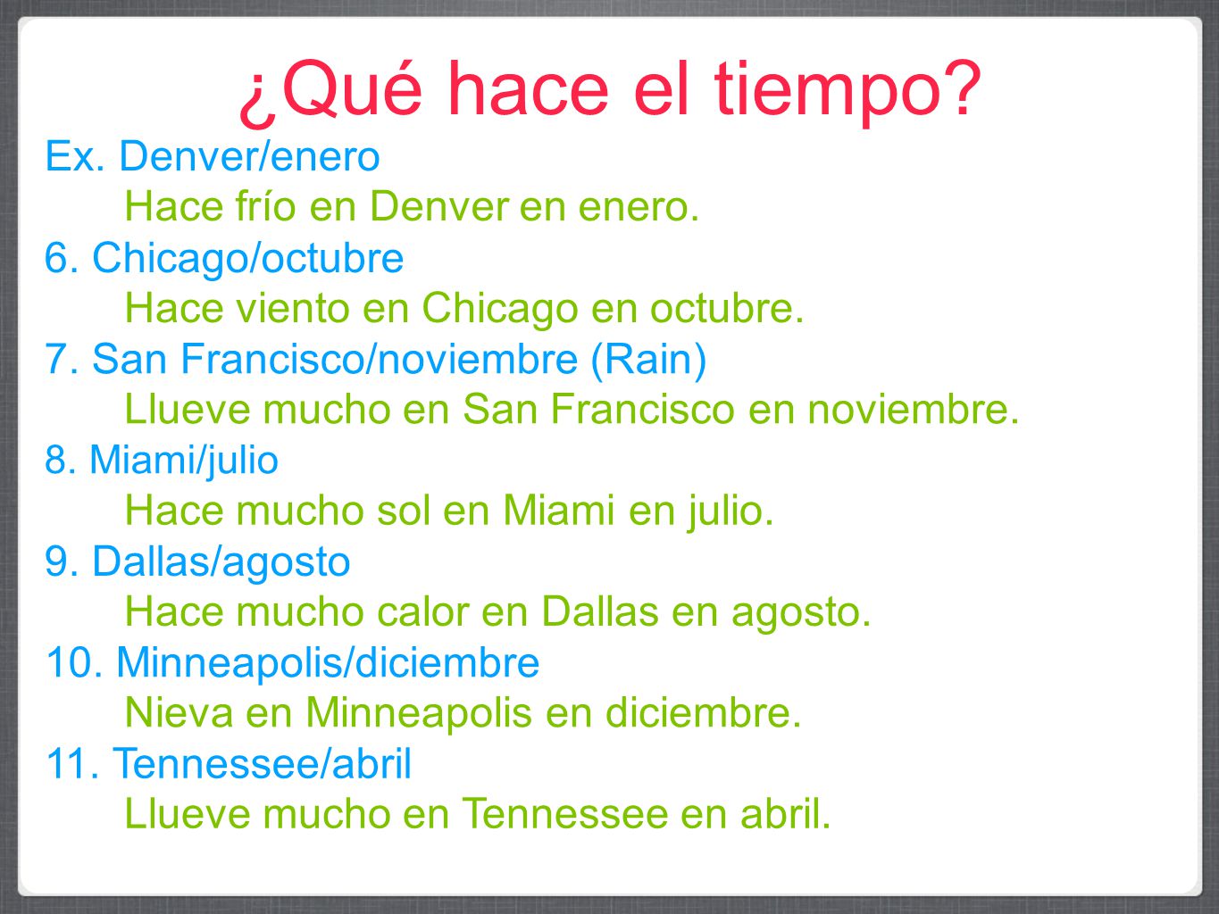 ¿Qué hace el tiempo Ex. Denver/enero Hace frío en Denver en enero.