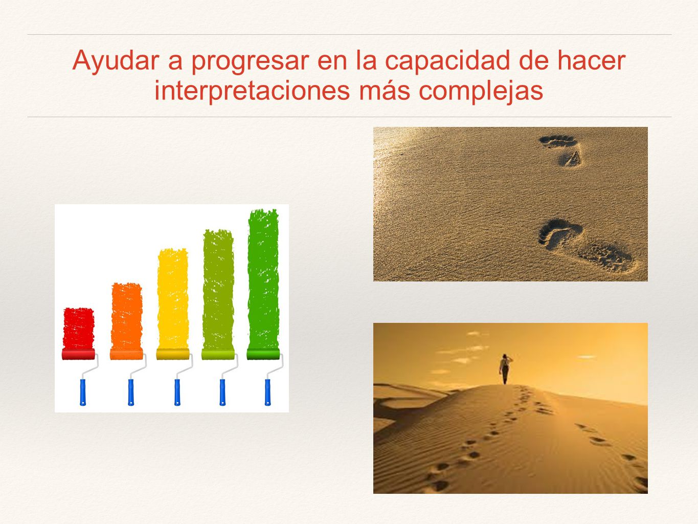 Ayudar a progresar en la capacidad de hacer interpretaciones más complejas