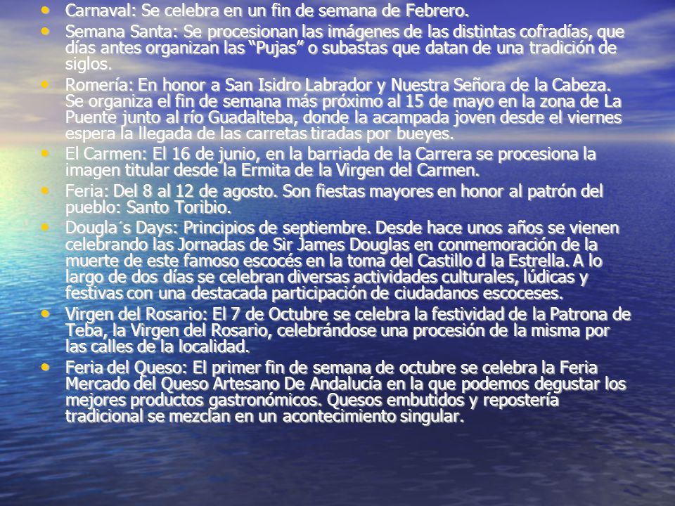 Carnaval: Se celebra en un fin de semana de Febrero.
