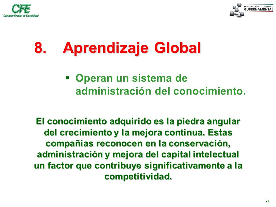 8. Aprendizaje Global Operan un sistema de administración del conocimiento.