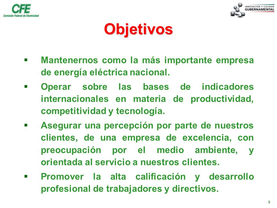 Objetivos Mantenernos como la más importante empresa de energía eléctrica nacional.