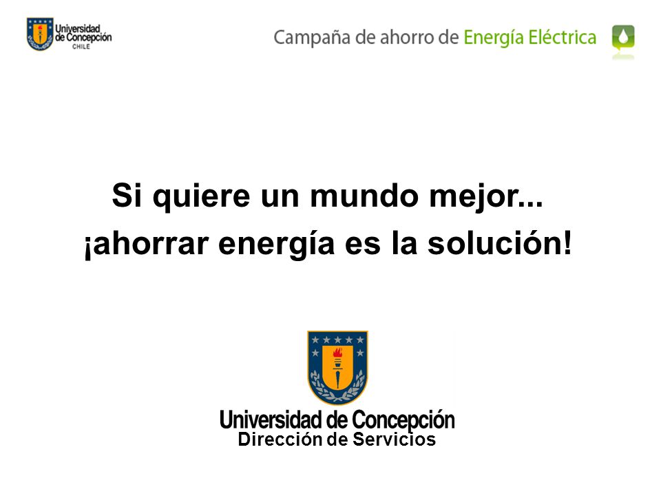Si quiere un mundo mejor... ¡ahorrar energía es la solución!