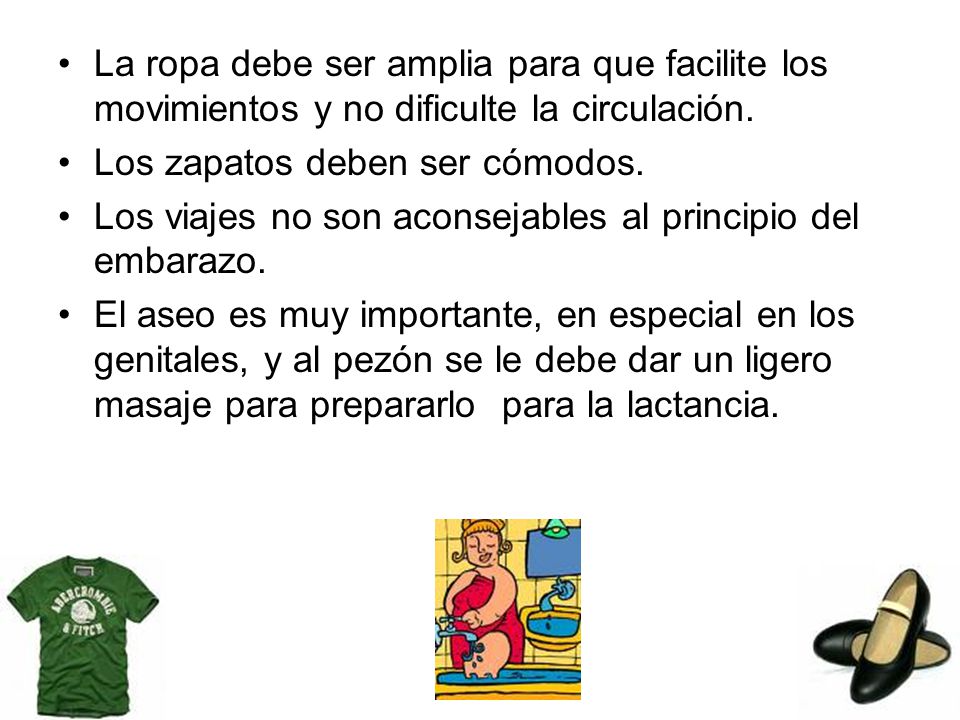 La ropa debe ser amplia para que facilite los movimientos y no dificulte la circulación.