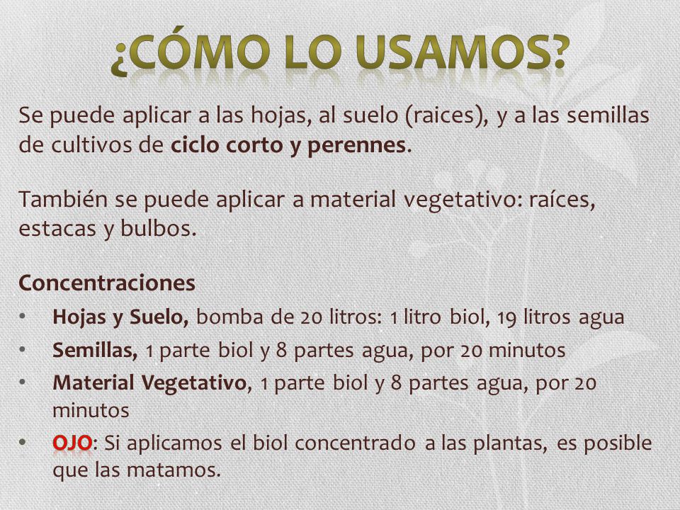 ¿Cómo lo Usamos Se puede aplicar a las hojas, al suelo (raices), y a las semillas de cultivos de ciclo corto y perennes.